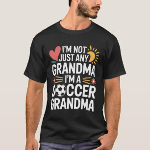 Soccer Grandma I'm Not Just Any Grandma Fan T-Shirt