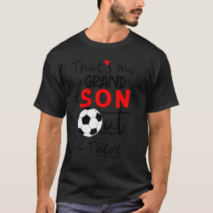 Soccer grandma  that's my grandson out there footb T-Shirt