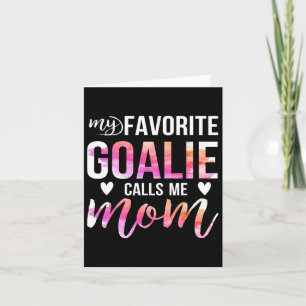 Soccer Hockey Tee For Moms My Favourite Goalie Cal Card