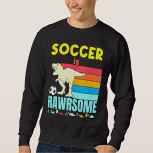 Soccer Is Awesome Boys Girls Soccer Dinosaur Footb Sweatshirt