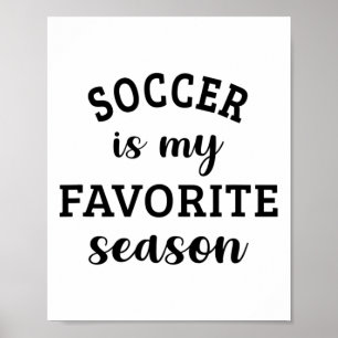 Soccer Is My Favorite Season Soccer Lover Poster