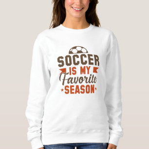 Soccer Is My Favourite Season Sweatshirt