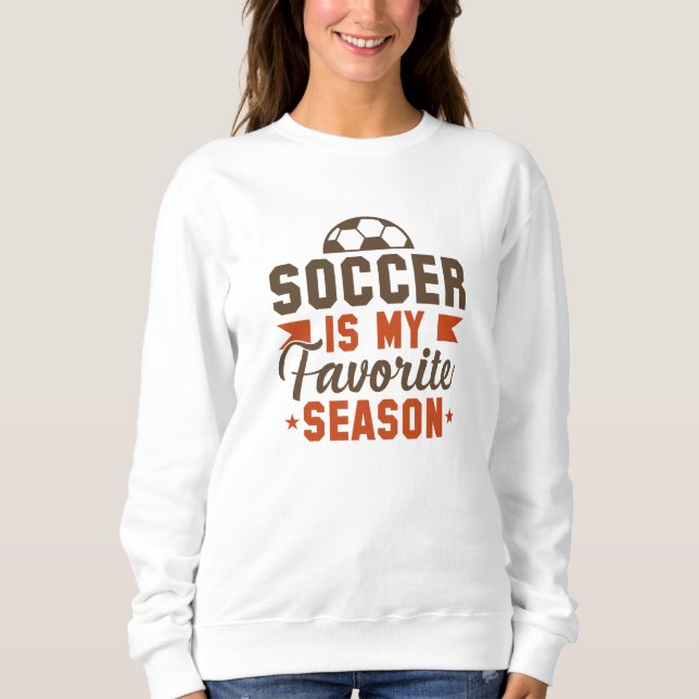 Soccer Is My Favourite Season Sweatshirt (Front)
