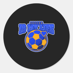 Soccer is my life classic round sticker