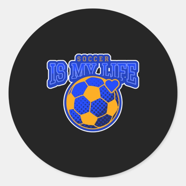Soccer is my life classic round sticker (Front)