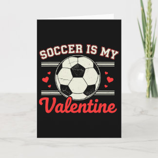 Soccer Is My Valentine  Card