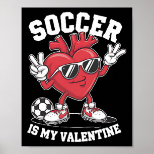 Soccer Is My Valentine Heart Sungles Valetines Day Poster