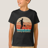 Soccer is the poetry of motion T-Shirt for Kids