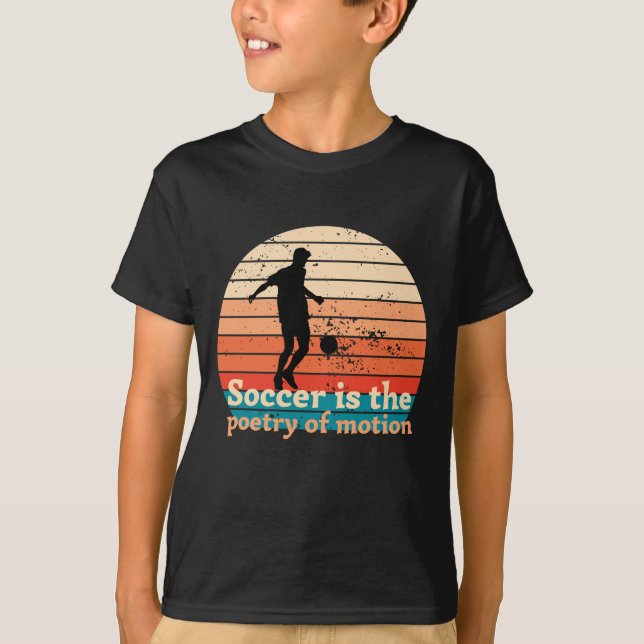 Soccer is the poetry of motion T-Shirt for Kids (Front)