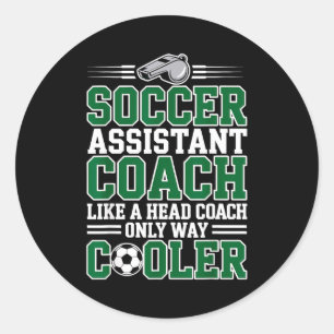 Soccer Istant Coach Like A Head Coach Only Way Coo Classic Round Sticker