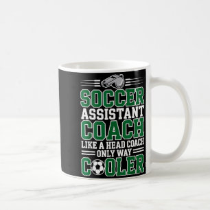 Soccer Istant Coach Like A Head Coach Only Way Coo Coffee Mug