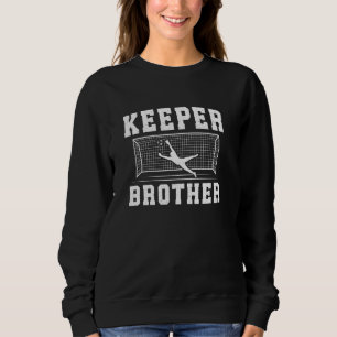 Soccer Keeper Brother Of A Soccer Goalie Bro Sweatshirt