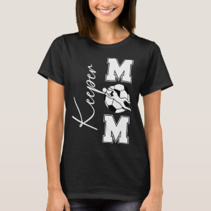 Soccer Keeper Mum Of A Soccer Goalkeeper Mum T-Shirt