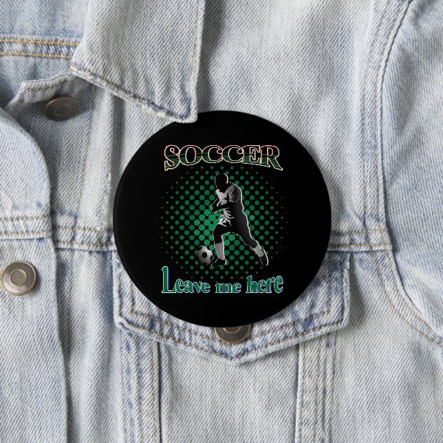 Soccer Leave Me Here 2021 10 Cm Round Badge (In Situ)