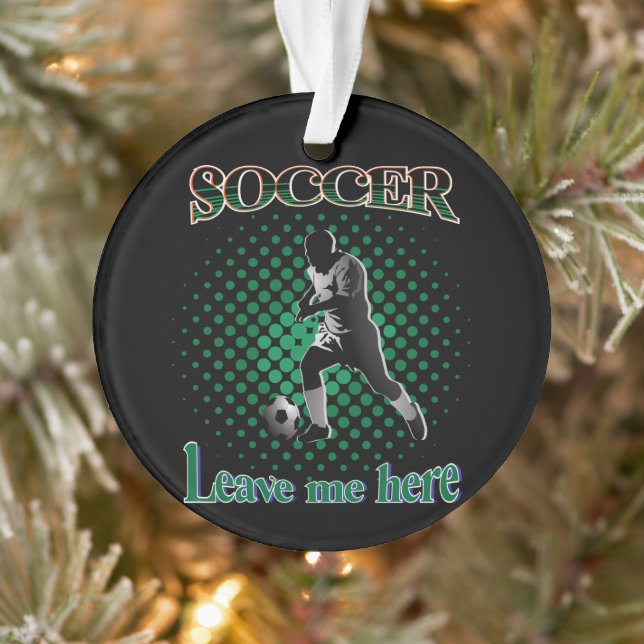 Soccer Leave Me Here 2021 Ornament (Tree)