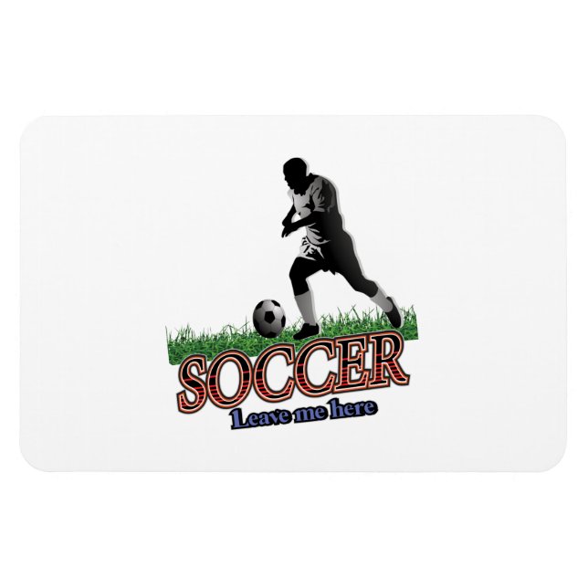 Soccer Leave Me Here Magnet (Horizontal)