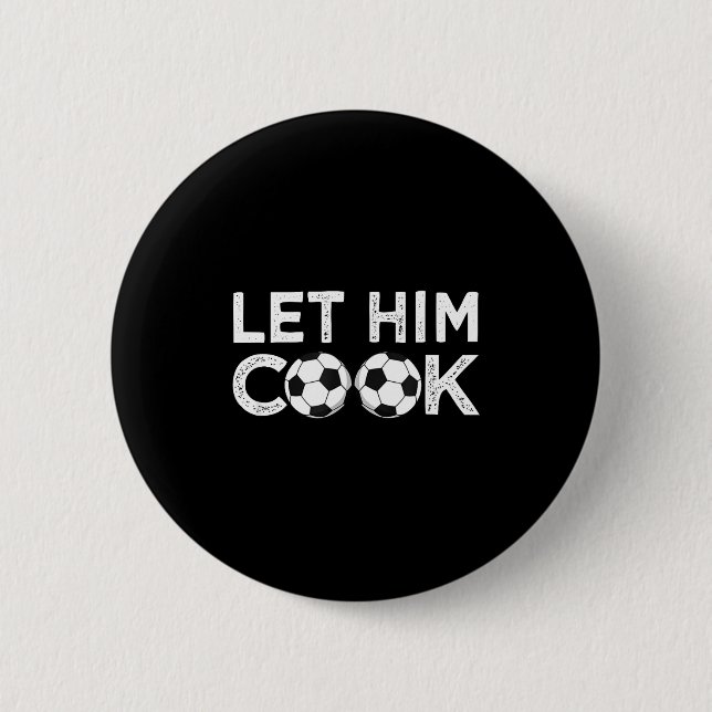 Soccer let him cook soccer player men boys  6 cm round badge (Front)
