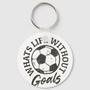 Soccer Life Without Goals Keychain - Inspirational