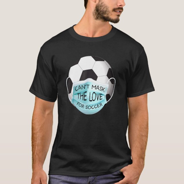 Soccer Love Ball Face Mask Saying Cool Sports T-Shirt (Front)