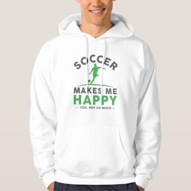 Soccer Makes Me Happy Hoodie (Front)