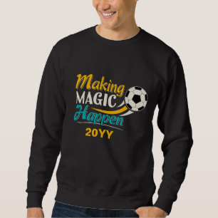 Soccer Making Magic Happen Sweatshirt