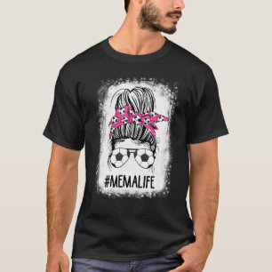 Soccer Mema Life Bleached Messy Bun Hair Soccer T-Shirt