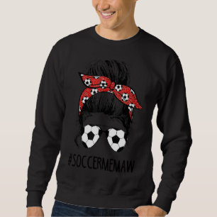 Soccer Memaw Life Messy Bun Mothers Day Women Socc Sweatshirt
