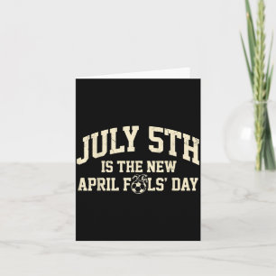 Soccer meme - july 5th is the new april fools day card
