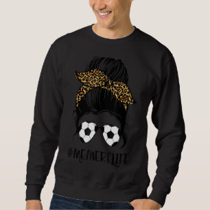 Soccer Memere Life Messy Bun Hair Leopard Print Mo Sweatshirt
