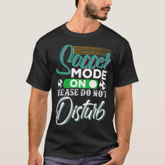 Soccer Mode On Please Do Not boyfriend girlfriend  T-Shirt