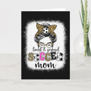 Soccer Mom Proud And Loud Soccer Mom Messy Bun Leo Card