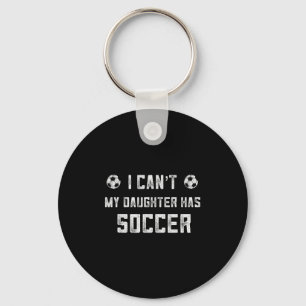 Soccer Mom Shirt Women I Cant My Daughter Has Socc Key Ring