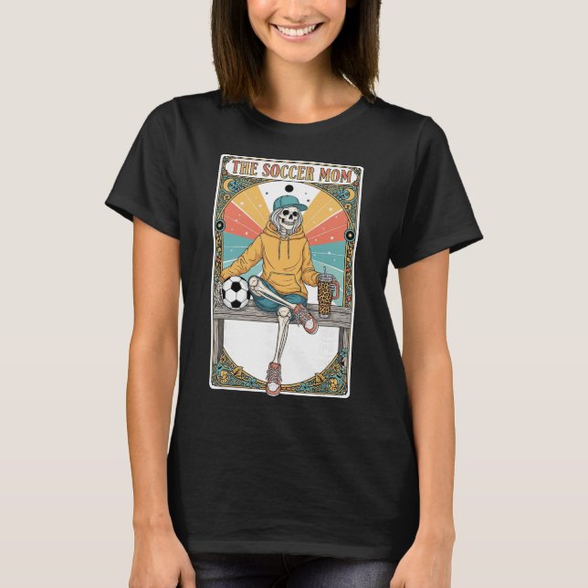 Soccer Mom Tarot Card Skeleton Coffee Byll Sidelin T-Shirt (Front)