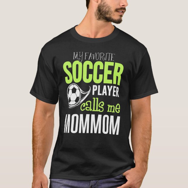 Soccer Mommom Design  My Favourite Player Calls Me T-Shirt (Front)