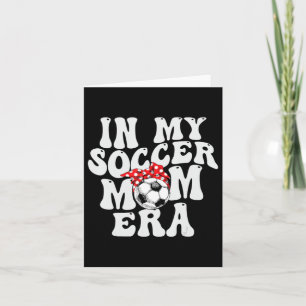 Soccer Mum Era Funny Gift Womens Mothers Day Card