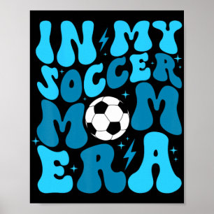 Soccer Mum Life In My Soccer Mum Era Mama Mothers Poster