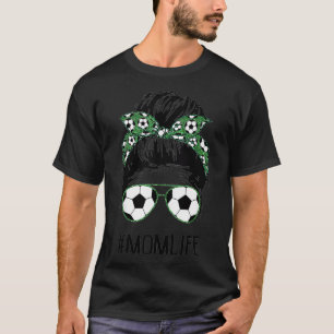 Soccer Mum Life Messy Bun Hair Sunglasses Mother's T-Shirt