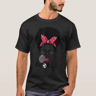 Soccer Mum Life Messy Bun Hair Sunglasses Mother's T-Shirt