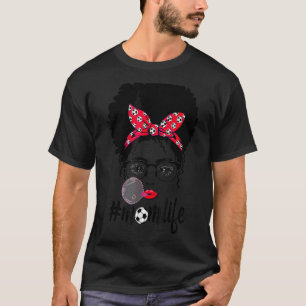 Soccer Mum Life Messy Bun Hair Sunglasses Mother's T-Shirt