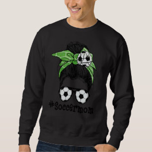 Soccer Mum Mothers Day Messy Bun Women Sweatshirt