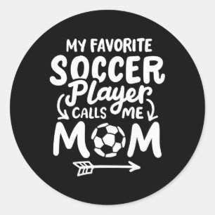Soccer Mum My Favourite Soccer Player Calls Me Mum Classic Round Sticker