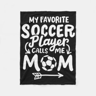 Soccer Mum My Favourite Soccer Player Calls Me Mum Fleece Blanket