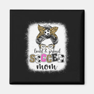 Soccer Mum Proud And Loud Soccer Mum Messy Bun Leo Magnet