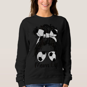 Soccer Mum  Soccer Ball Glasses Bow Mum Life 1 Sweatshirt