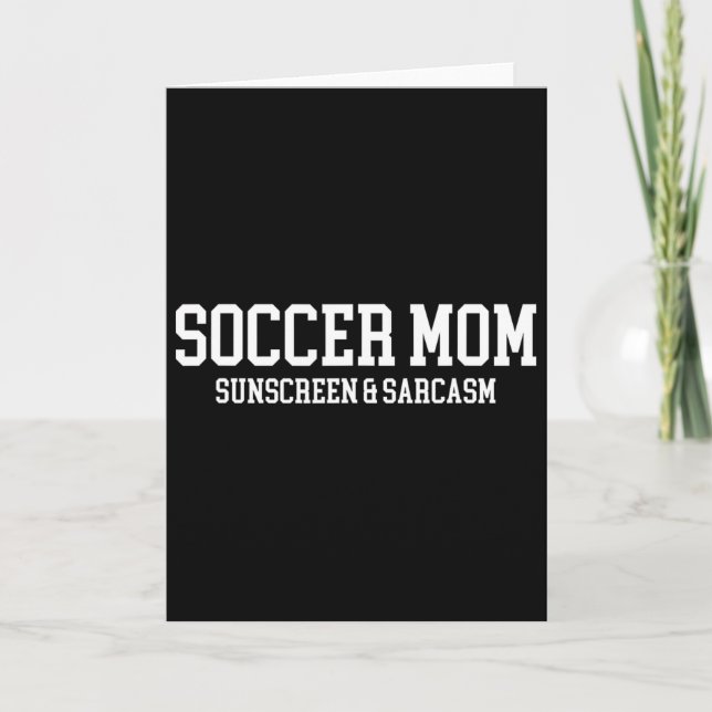 Soccer Mum Sunscreen And Sarcasm  Card (Front)