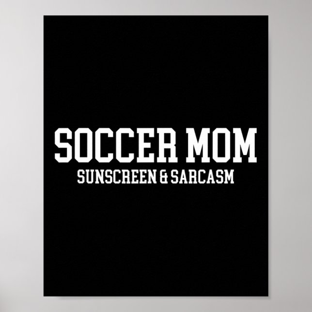 Soccer Mum Sunscreen And Sarcasm  Poster (Front)