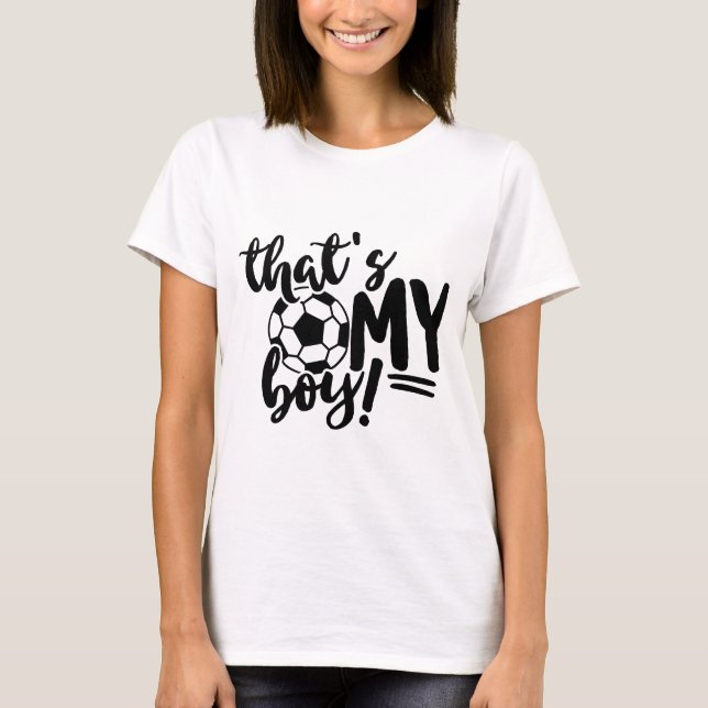 Soccer Mum That's My Boy T-Shirt (Front)