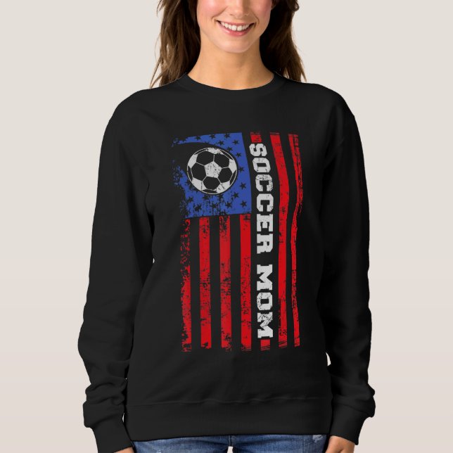 Soccer Mum USA flag All American Mothers Sweatshirt (Front)