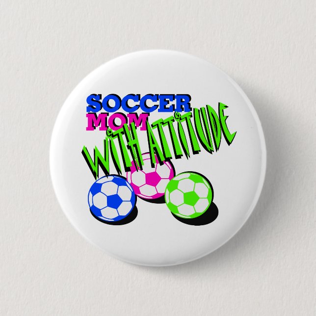Soccer Mum with Attitude 6 Cm Round Badge (Front)