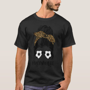 Soccer Mummy Life Messy Bun Hair Leopard Print Mot T-Shirt